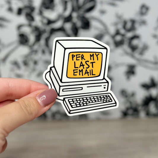 Per My Last Email Vinyl Sticker