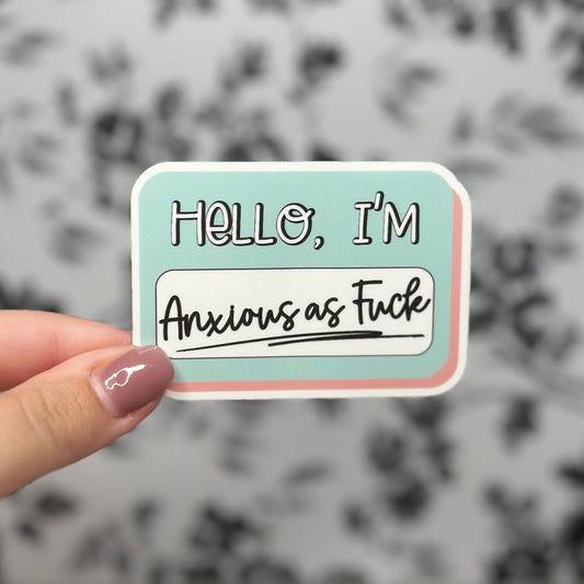 Hello I’m Anxious AF Vinyl Sticker